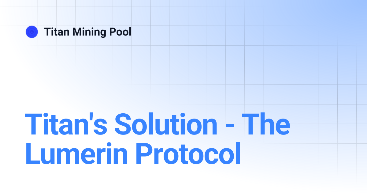 Titan's Solution - The Lumerin Protocol | Titan Mining Pool